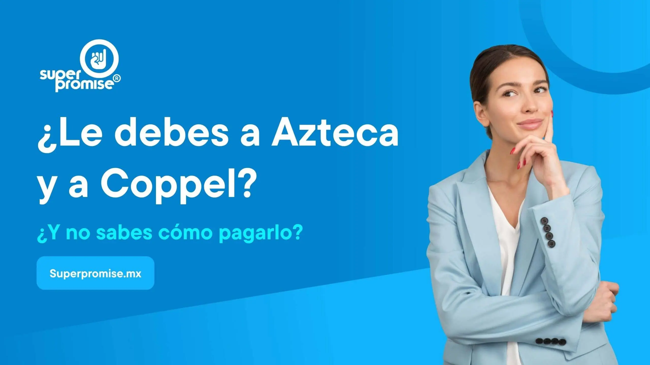 Le Debes a Azteca y a Coppel y No Sabes Cómo Pagarlo